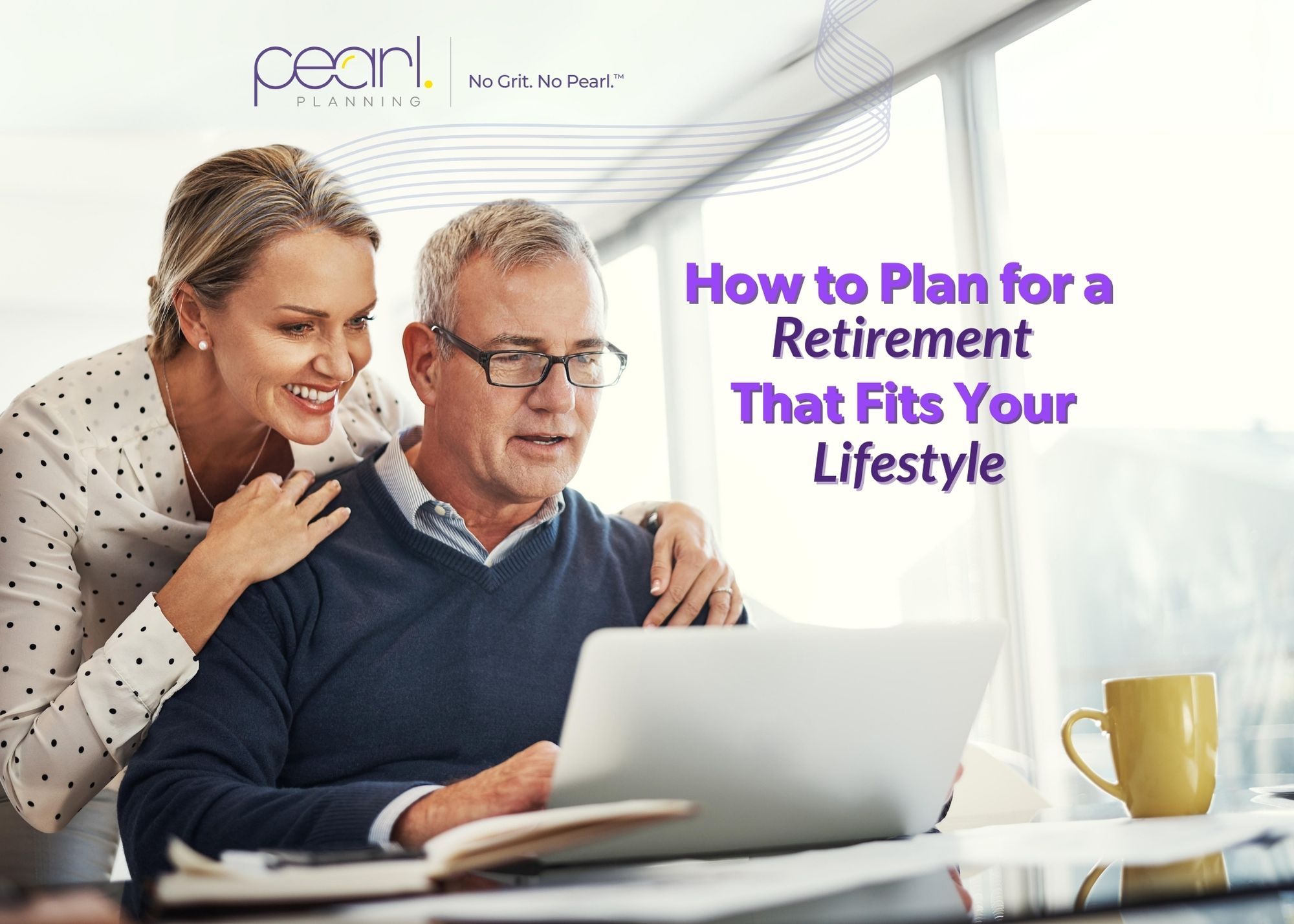 How to Plan For a Retirement That Fits Your Lifestyle